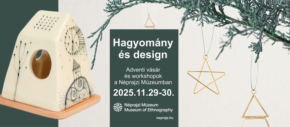 Hagyomány és Design | Karácsonyi vásár a Néprajzi Múzeumban